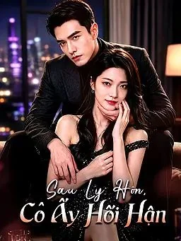 Sau Ly Hôn, Cô Ấy Hối Hận
