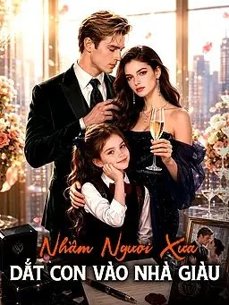 Nhầm Người Xưa, Dắt Con Vào Nhà Giàu