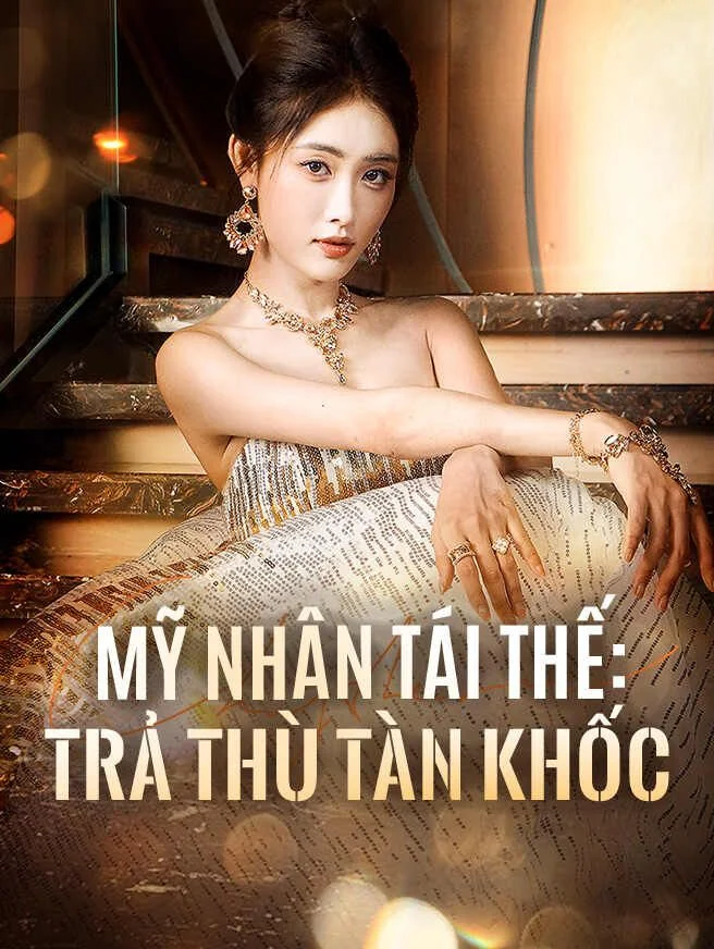 Mỹ Nhân Tái Thế: Trả Thù Tàn Khốc