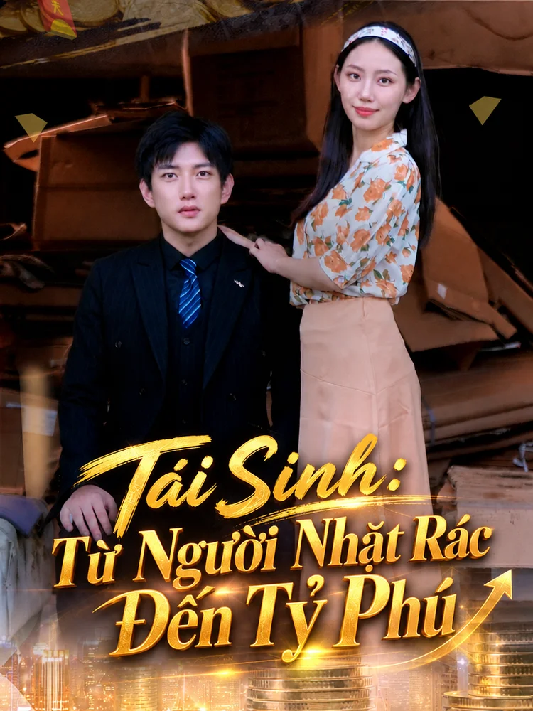 Tái Sinh: Từ Người Nhặt Rác Đến Tỷ Phú