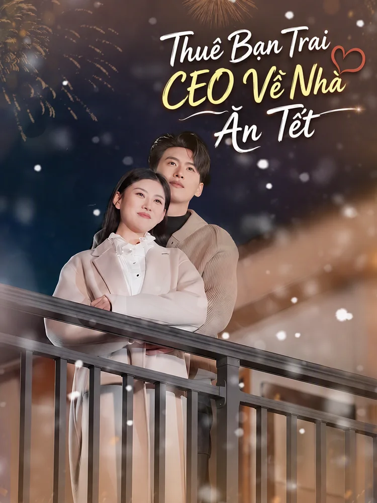 Thuê Bạn Trai CEO Về Nhà Ăn Tết