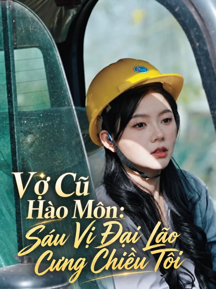 Vợ Cũ Hào Môn: Sáu Vị Đại Lão Cưng Chiều Tôi