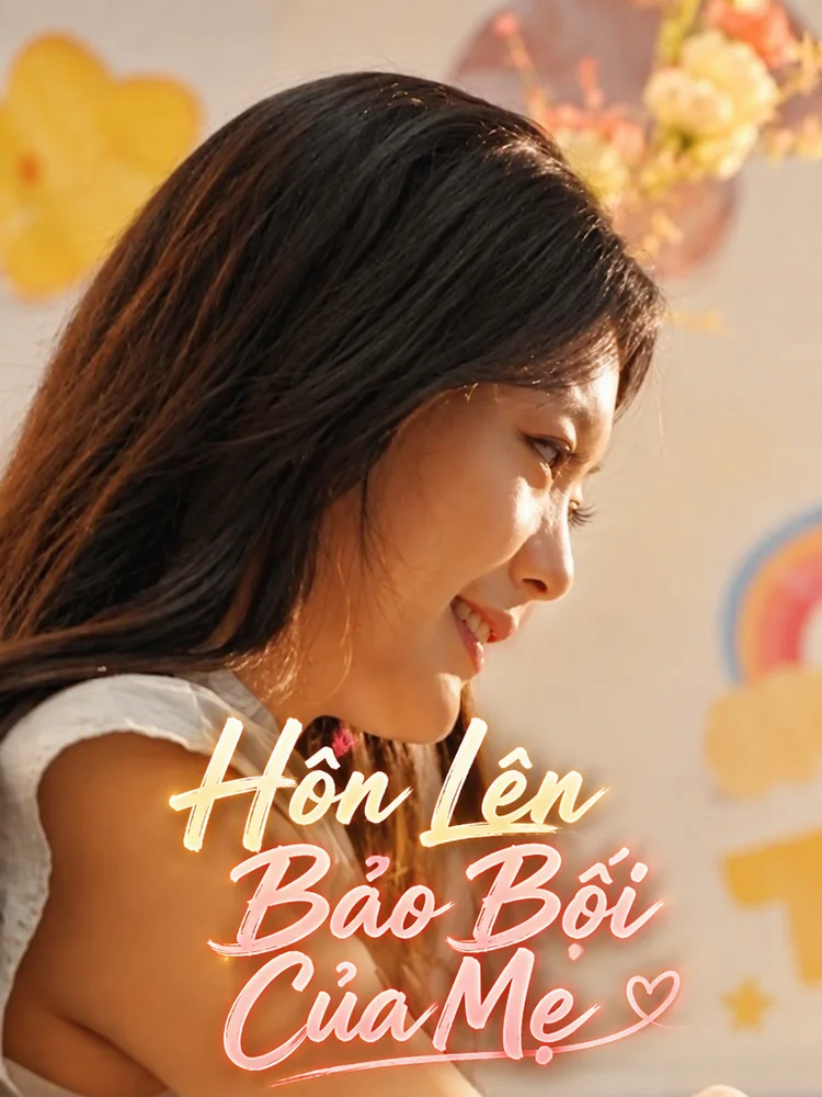Hôn Lên Bảo Bối Của Mẹ