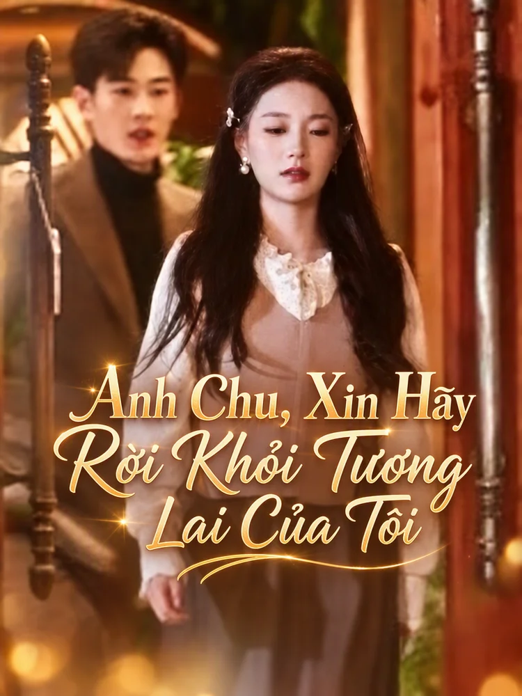 Anh Chu, Xin Hãy Rời Khỏi Tương Lai Của Tôi