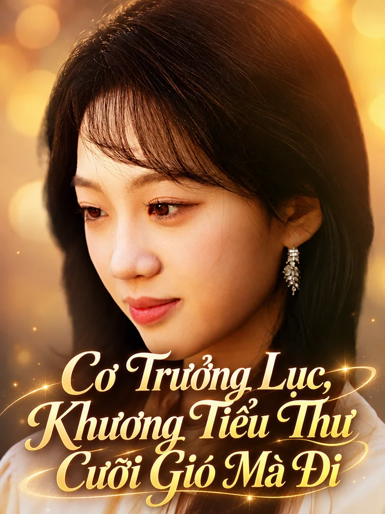 Cơ Trưởng Lục, Khương Tiểu Thư Cưỡi Gió Mà Đi