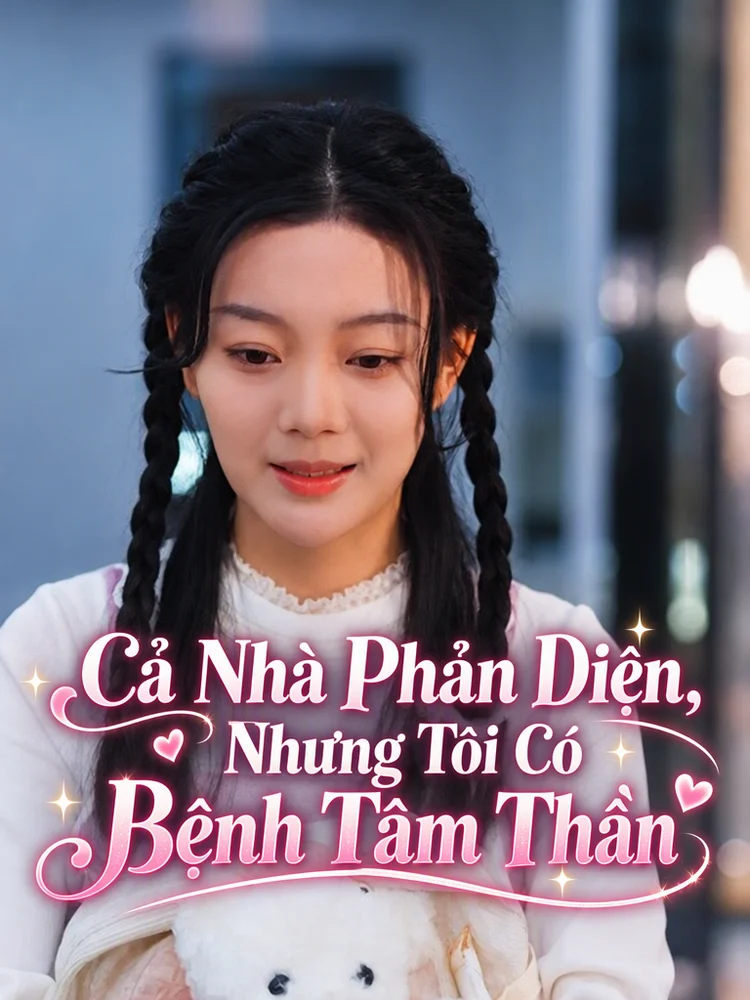 Cả Nhà Phản Diện, Nhưng Tôi Có Bệnh Tâm Thần