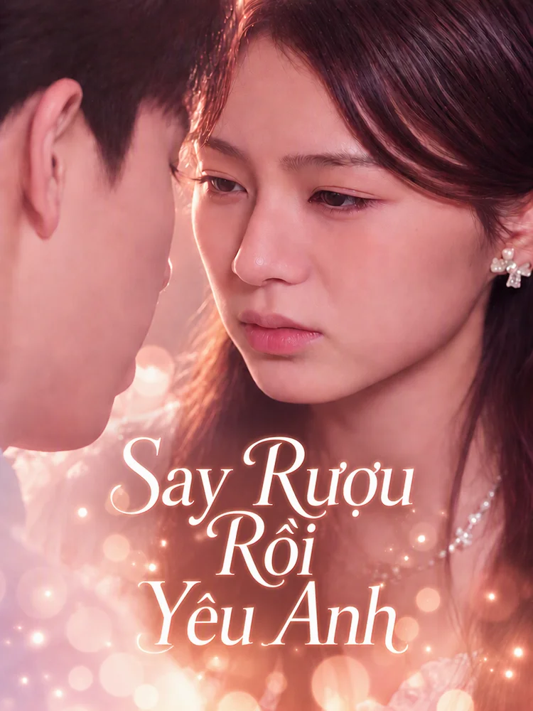 Say Rượu Rồi Yêu Anh