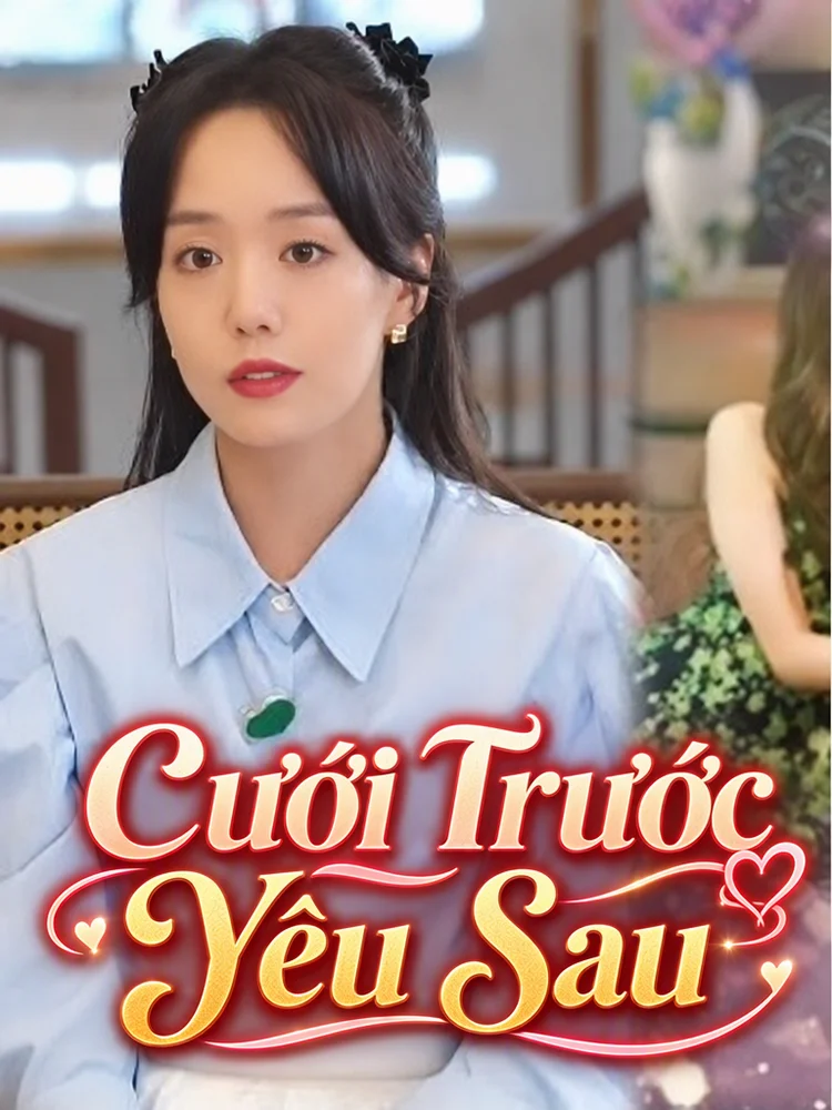 Cưới Trước Yêu Sau