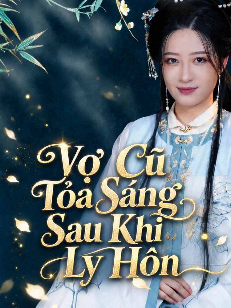 Vợ Cũ Tỏa Sáng Sau Khi Ly Hôn