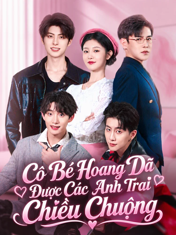 Cô Bé Hoang Dã Được Các Anh Trai Chiều Chuộng