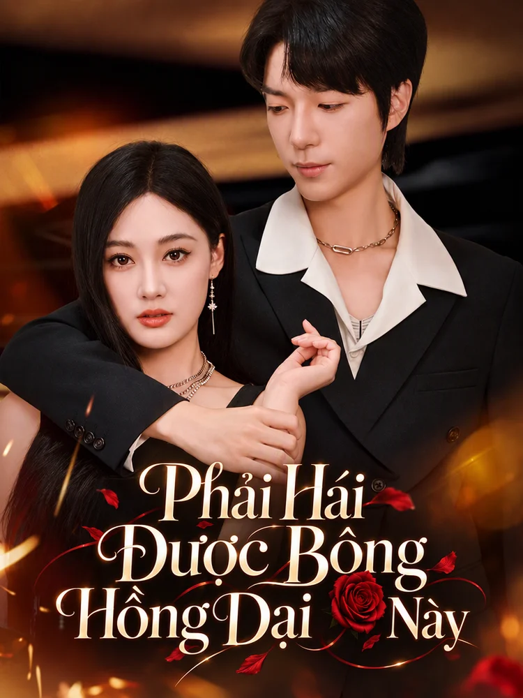 Phải Hái Được Bông Hồng Dại Này