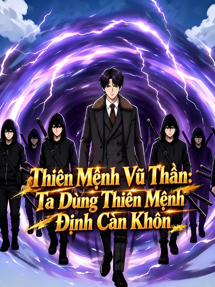 Thiên Mệnh Vũ Thần: Ta Dùng Thiên Mệnh Định Càn Khôn